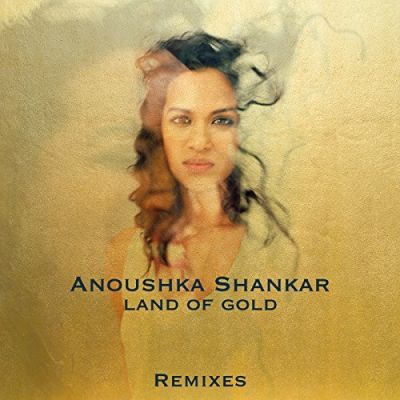 Land Of Gold (Remixes) - Anoushka Shankar