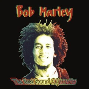 The Real Sound Of Jamaica - Bob Marley & The Wailers