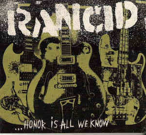 ...Honor Is All We Know - Rancid