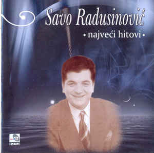 Najveći Hitovi - Savo Radusinović