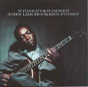  Whiskey & Wimmen: John Lee Hooker's Finest - John Lee Hooker