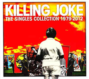 The Singles Collection 1979-2012 - Killing Joke