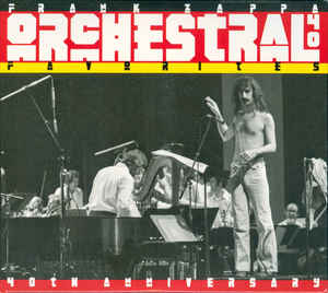 Orchestral Favorites (40th Anniversary) - Frank Zappa
