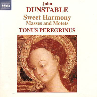 Sweet Harmony Masses And Motets - John Dunstable - Tonus Peregrinus 