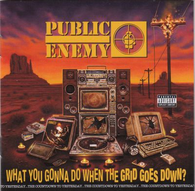 What You Gonna Do When The Grid Goes Down? -  Public Enemy