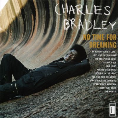 No Time For Dreaming - Charles Bradley Featuring The Sounds Of Menahan Street Band 