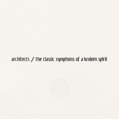 The Classic Symptoms Of A Broken Spirit - Architects 