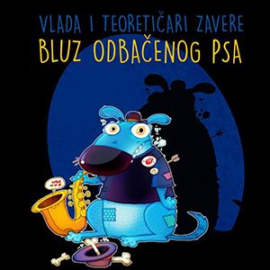 Bluz odbačenog psa - Vlada & Teoretičari Zavere
