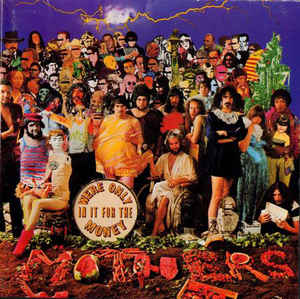 We're Only In It For The Money - The Mothers Of Invention