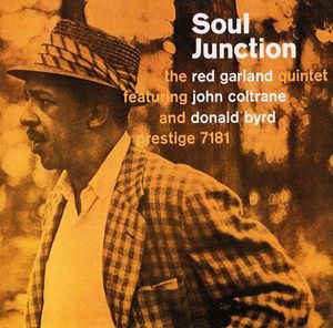 Soul Junction - The Red Garland Quintet Featuring John Coltrane And Donald Byrd