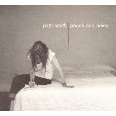Peace & Noise - Patti Smith