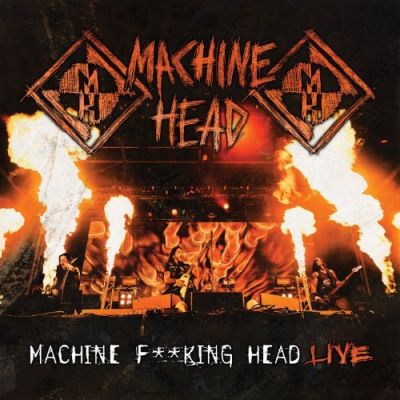Machine F**king Head Live [Explicit] - Machine Head