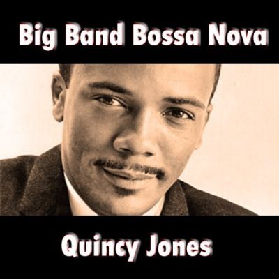 Big Band Bossa Nova - Quincy Jones