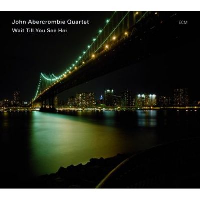 Wait Till You See Her - John Abercrombie Quartet