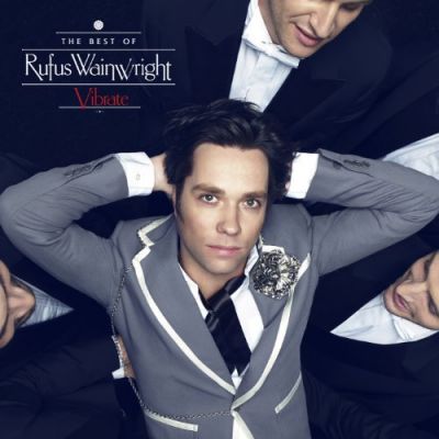 Vibrate: The Best Of [Explicit] - Rufus Wainwright