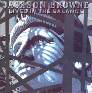 Lives In The Balance - Jackson Browne