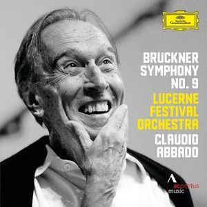 Bruckner Symphony No. 9 - Claudio Abbado, Lucerne Festival Orchestra