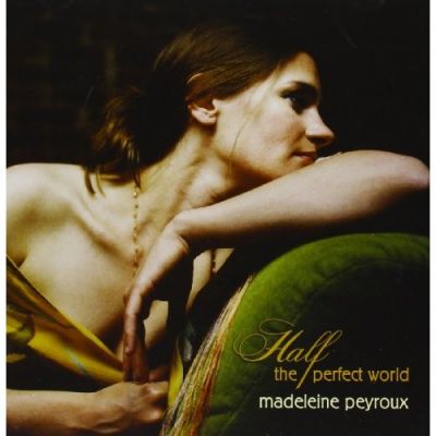 Half The Perfect World - Madeleine Peyroux