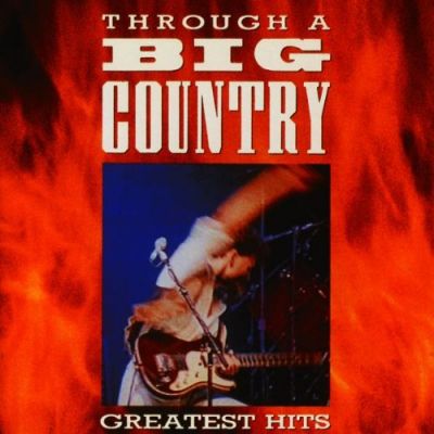 Through A Big Country - Greatest Hits - Big Country