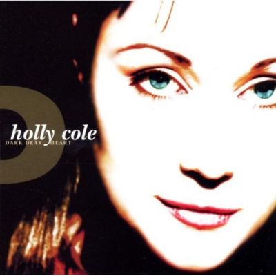 Dark Dear Heart - Holly Cole
