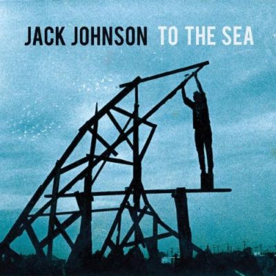 To The Sea - Jack Johnson