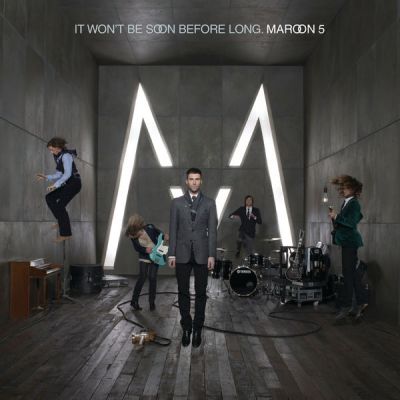 It Won't Be Soon Before Long - Maroon 5