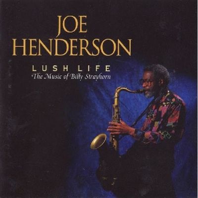 Lush Life (The Music Of Billy Strayhorn) - Joe Henderson