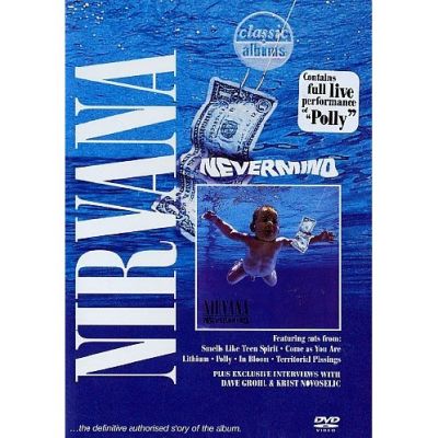 Nevermind - Classic Albums - Nirvana