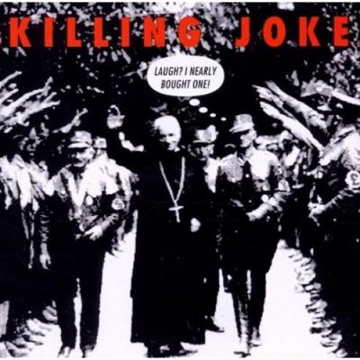 Laugh? I Nearly Bought One! - Killing Joke