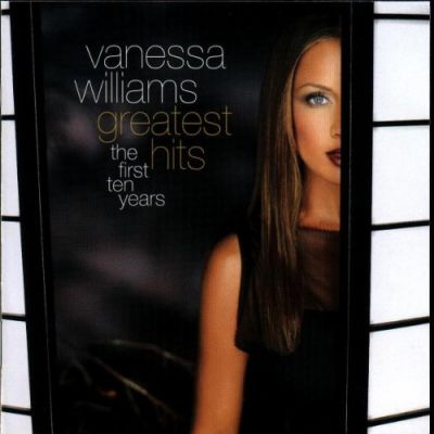 Greatest Hits: The First Ten Years - Vanessa Williams