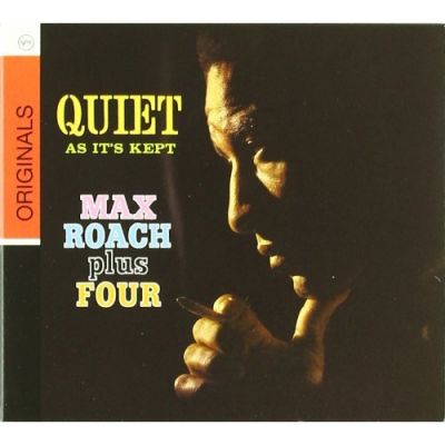 Quiet As It's Kept - Max Roach Plus Four