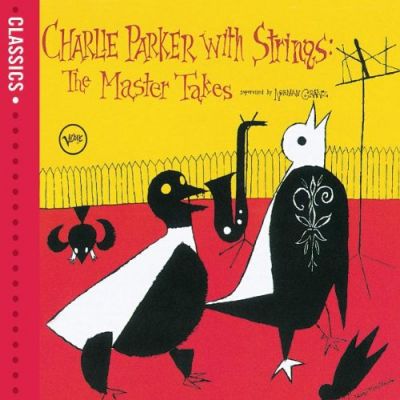 Charlie Parker With Strings: The Master Takes - Charlie Parker