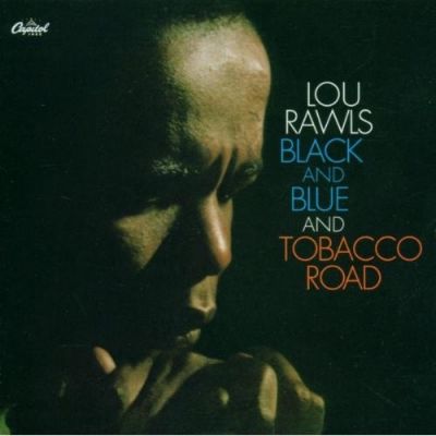 Black And Blue And Tobacco Road - Lou Rawls