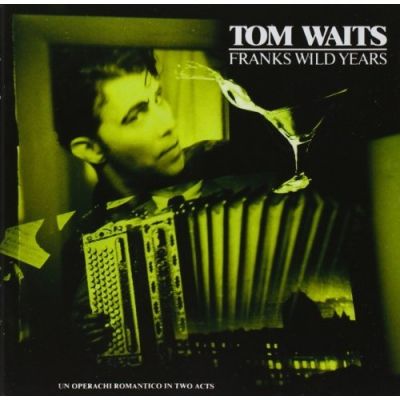 Franks Wild Years - Tom Waits