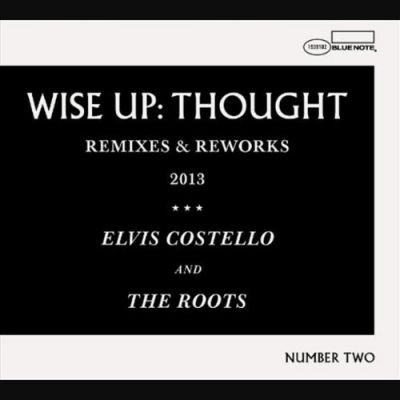 Wise Up: Thought - Remixes & Reworks - Elvis Costello And Roots, The