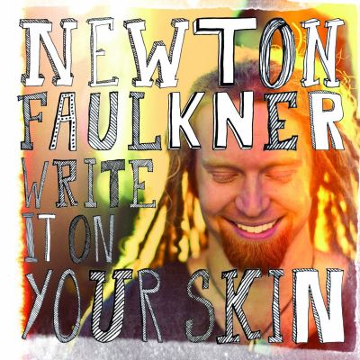 Write It on Your Skin - Newton Faulkner