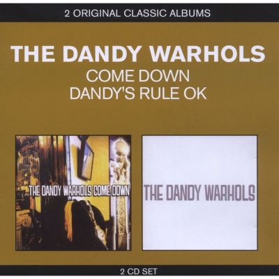 Come Down / Dandy's Rule OK - The Dandy Warhols