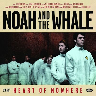 Heart of Nowhere - Noah And The Whale