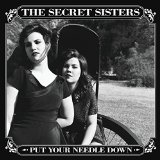 Put your Needle Down - The Secret Sisters