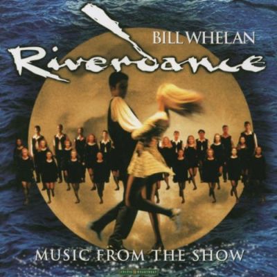 Riverdance: Songs from the Show - Riverdance, Bill Whelan