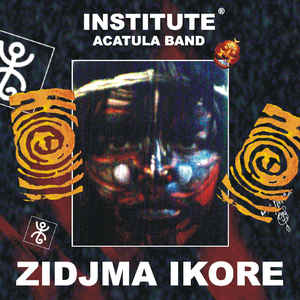 Zidjma Ikore - Institute Acatula Band
