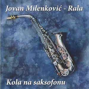 Kola Na Saksofonu - Jovan Milenković - Rala