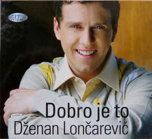 Dobro Je To - Dženan Lončarević