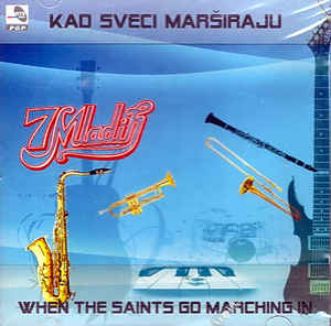 Kad Sveci Marširaju - When The Saints Go Marching In - 7 Mladih