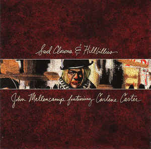 Sad Clowns & Hillbillies - John Mellencamp Featuring Carlene Carter