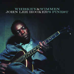 Whiskey & Wimmen: John Lee Hooker's Finest - John Lee Hooker