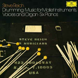 Drumming / Music For Mallet Instruments, Voices And Organ / Six Pianos - Steve Reich