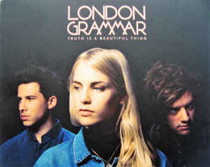 Truth Is A Beautiful Thing - London Grammar