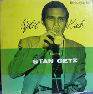 Split Kick - Stan Getz