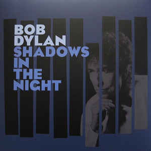 Shadows In The Night - Bob Dylan